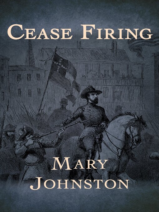 Title details for Cease Firing by Mary Johnston - Wait list